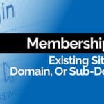 Membership Site Domain: New Domain, Sub-Domain Or Same Site? How To Avoid My Mistakes.