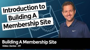 Introduction To Building A Membership Site